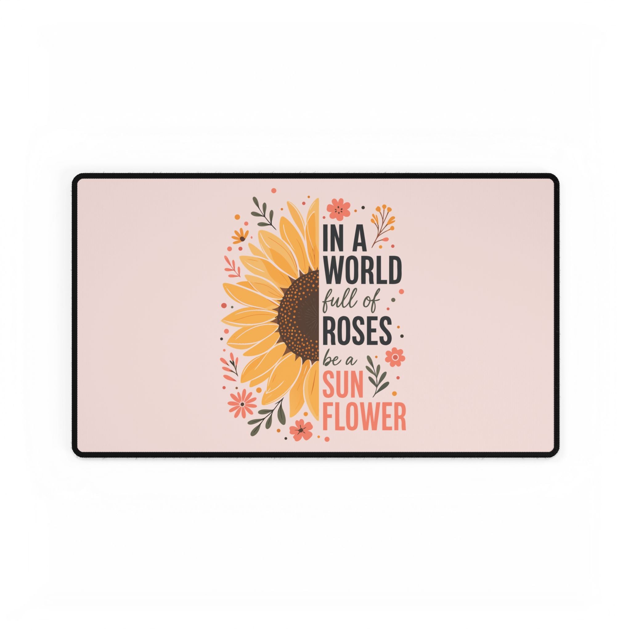 Sunflower Desk Mat | In a World Full of Roses Inspirational Mouse Pad