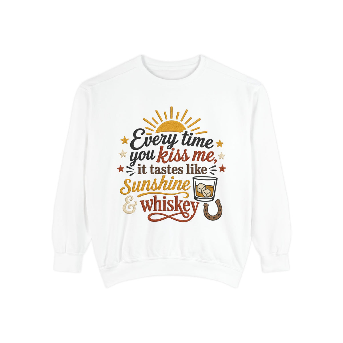 Sunshine & Whiskey Every Time You Kiss Me sweatshirt | Country Western Typography