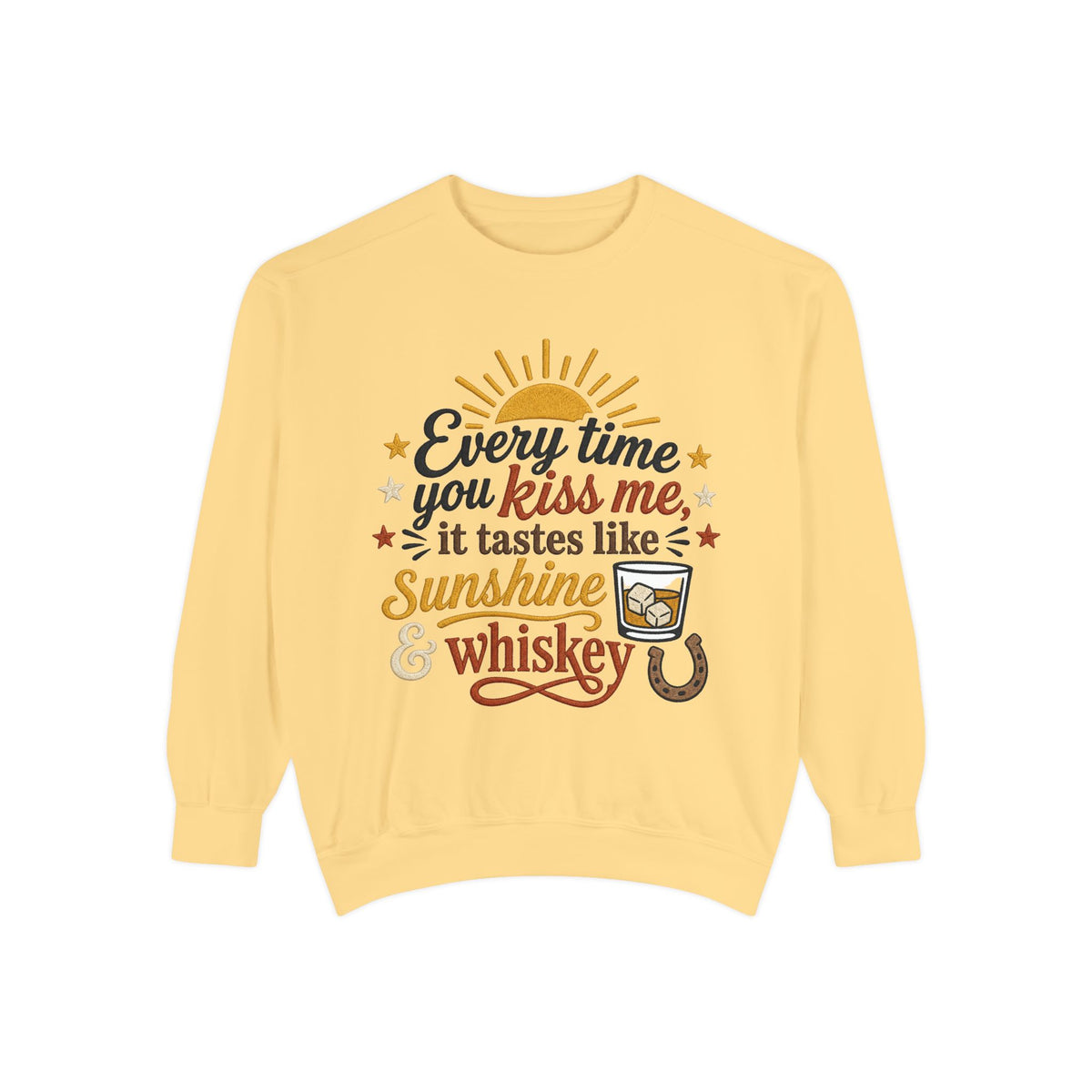 Sunshine & Whiskey Every Time You Kiss Me sweatshirt | Country Western Typography