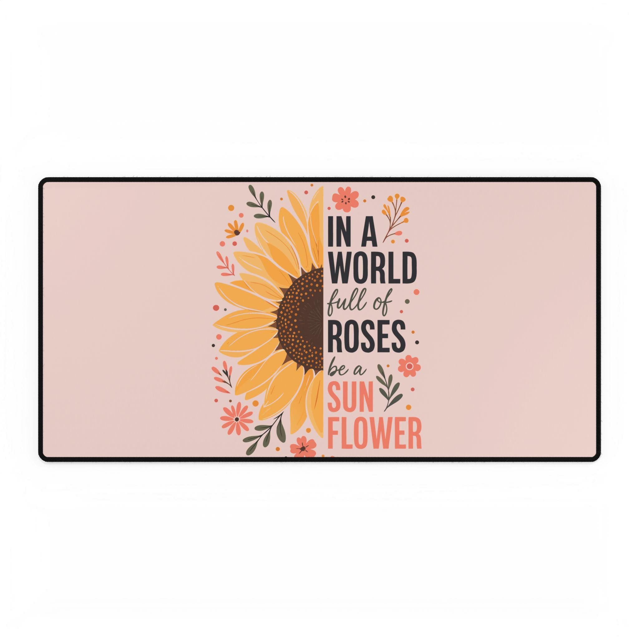 Inspirational Sunflower Desk Mat | Be a Sunflower Floral Mouse Pad