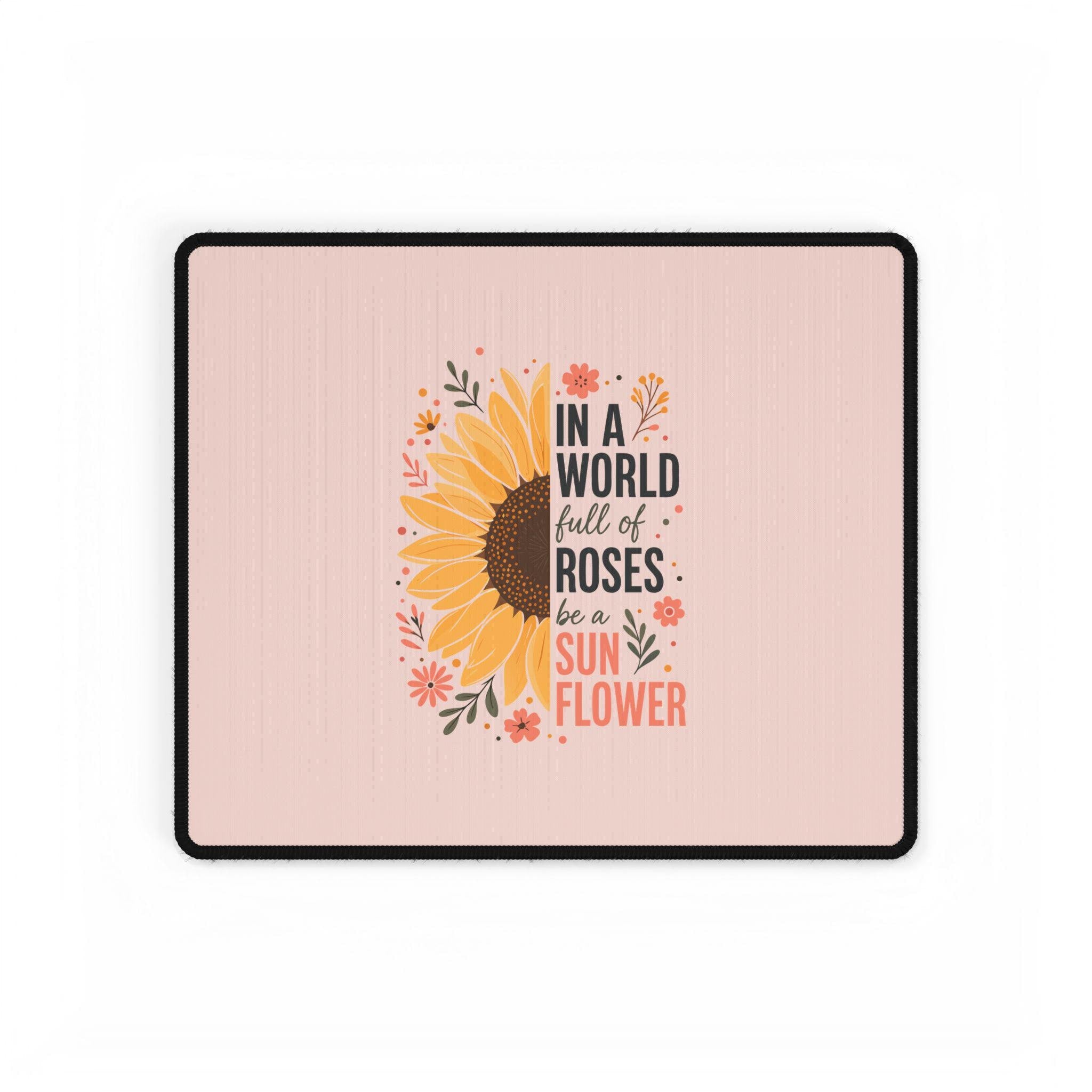 Inspirational Sunflower Desk Mat | Be a Sunflower Floral Mouse Pad